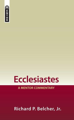 Ecclesiastes: A Mentor Commentary by Belcher, Jr., Richard P. (9781527100411) Reformers Bookshop