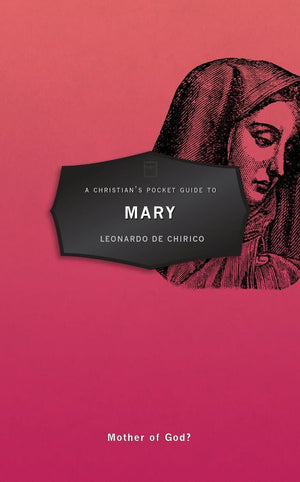 9781527100602 A Christian's Pocket Guide to Mary - Leonardo De Chirico