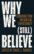 9781527100886-Why We (Still) Believe: Standing Firm on Biblical Christianity-Randall, David J