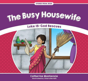 9781527100923-SFJ Busy Housewife, The: Luke 15: God Rescues-MacKenzie, Catherine