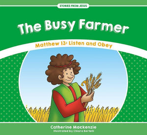 9781527100930-SFJ Busy Farmer, The: Matthew 13: Listen and Obey-MacKenzie, Catherine