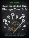 How the Bible Can Change Your Life: Answers to the Ten Most Common Questions about the Bible by Moody, Josh (9781527101517) Reformers Bookshop