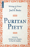 Puritan Piety: Writings in Honor of Joel Beeke by Haykin, Michael & Smalley, Paul (Editors) (9781527101586) Reformers Bookshop