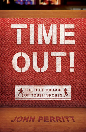 Time Out! The gift or god of Youth Sports by Perritt, John (9781527101777) Reformers Bookshop
