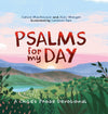 Psalms for My Day: A Child's Praise Devotional by MacKenzie, Carine & Motyer, Alec (9781527101814) Reformers Bookshop