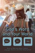 God’s Word and Your World: What the Bible says about Creation, Languages, Missions and other amazing stuff! by Martin, Laura (9781527102118) Reformers Bookshop