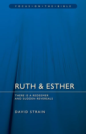 FOTB Ruth & Esther: There is a Redeemer and Sudden Reversals by Strain, David (9781527102347) Reformers Bookshop
