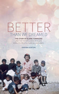 Better Than We Dreamed: The Story of Elaine Townsend by Gorton, Simona (9781527102668) Reformers Bookshop
