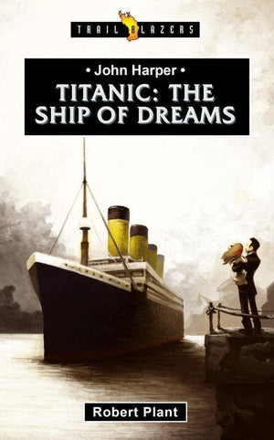 Titanic: The Ship of Dreams by Plant, Robert (9781527102910) Reformers Bookshop