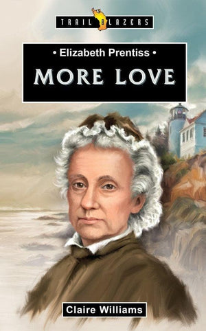 Elizabeth Prentiss: More Love by Williams, Claire (9781527102996) Reformers Bookshop