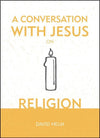 A Conversation With Jesus on Religion by Helm, David (9781527103245) Reformers Bookshop