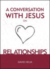 A Conversation With Jesus on Relationships by Helm, David (9781527103252) Reformers Bookshop
