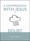 A Conversation With Jesus on Doubt by Helm, David (9781527103283) Reformers Bookshop