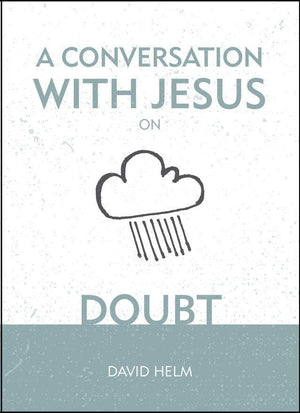 A Conversation With Jesus on Doubt by Helm, David (9781527103283) Reformers Bookshop