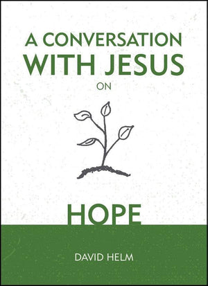 A Conversation With Jesus on Hope by Helm, David (9781527103290) Reformers Bookshop