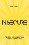 Insecure: Fighting our Lesser Fears with a Greater One by Perritt, John (9781527103306) Reformers Bookshop