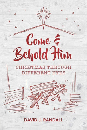 Come and Behold Him: Christmas Through Different Eyes by Randall, David J. (9781527103368) Reformers Bookshop