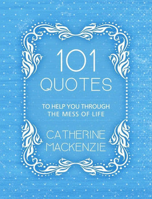 101 Quotes to Help You Through the Mess of Life by MacKenzie, Catherine (9781527103818) Reformers Bookshop