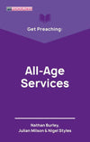 Get Preaching: All Age Services by Burley, Nathan; Milson, Julian & Styles, Nigel (9781527103832) Reformers Bookshop