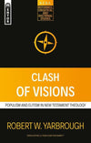 Clash of Visions: Populism and Elitism in New Testament Theology by Yarbrough, Robert W. (9781527103917) Reformers Bookshop