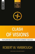 Clash of Visions: Populism and Elitism in New Testament Theology by Yarbrough, Robert W. (9781527103917) Reformers Bookshop