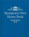 Spurgeon's Own Hymn Book by Spurgeon, C. H. (9781527104426) Reformers Bookshop