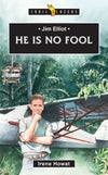 Trailblazers: He is no Fool: Jim Elliot by Howat, Irene (9781527104655) Reformers Bookshop