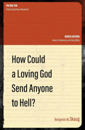 How Could a Loving God Send anyone to Hell? by Skaug, Benjamin M. (9781527104730) Reformers Bookshop