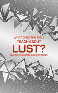 What Does the Bible Teach about Lust? A Short Book on Desire by Peacock, Gavin & Strachan, Owen (9781527104761) Reformers Bookshop