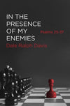 In the Presence of My Enemies Psalms 25–37 by Davis, Dale Ralph (9781527104792) Reformers Bookshop
