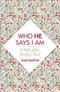 Who He Says I Am: A Study of Our Identity in Christ by Gaffin, Jean (9781527104808) Reformers Bookshop