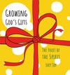 Growing God’s Gifts: The Fruit of the Spirit by Joy, Lucy (9781527105058) Reformers Bookshop
