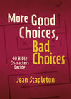 More Good Choices, Bad Choices: Bible Characters Decide by Stapleton, Jean (9781527105287) Reformers Bookshop