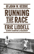 Running the Race: Eric Liddell – Olympic Champion and Missionary by Keddie, John W. (9781527105317) Reformers Bookshop