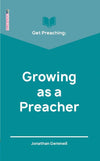 Get Preaching: Growing as a Preacher by Gemmell, Jonathan (9781527105379) Reformers Bookshop