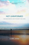 Not Uninformed: Sure and Certain Hope for Death and Dying by Davies, D Eryl (9781527105560) Reformers Bookshop