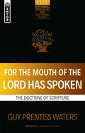 For the Mouth of the Lord has Spoken: The Doctrine of Scripture