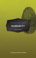 Christian’s Pocket Guide to Humanity, A: Created and Re-created