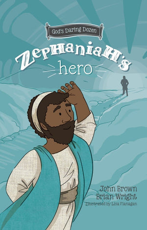 Zephaniahs Hero: The Minor Prophets Book 1 by Brian J. Wright, John Robert Brown