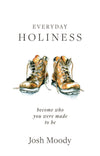 Everyday Holiness by Josh Moody