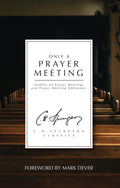 Only a Prayer Meeting by C. H. Spurgeon