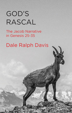 God's Rascal: The Jacob Narrative In Genesis 25-35 By Dale Ralph Davis