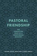 Pastoral Friendship: The Forgotten Piece in a Persevering Ministry