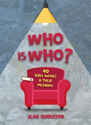 Who Is Who: 40 Bible Names and Their Meaning by Jean Stapleton