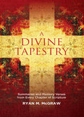 Divine Tapestry, A: Summaries and Memory Verses from Every Chapter of Scripture by Ryan M. McGraw