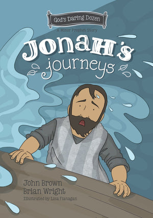 Jonah’s Journeys: The Minor Prophets, Book 6 by Brian J. Wright; John R. Brown