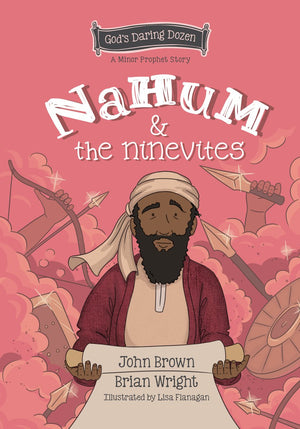 Nahum and the Ninevites: The Minor Prophets, Book 8 by Brian J. Wright; John R. Brown