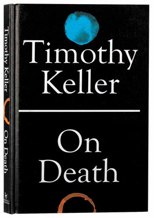 On Death by Keller, Timothy (9781529325744) Reformers Bookshop