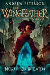 North! Or Be Eaten (The Wingfeather Saga, Book 2) by Andrew Peterson