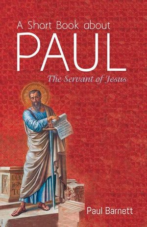 A Short Book About Paul: The Servant of Jesus by Barnett, Paul (9781532665547) Reformers Bookshop